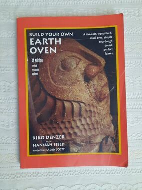 Build Your Own Earth Oven  A Low-Cost Wood-Fired Mud Oven, Kiko Denzer, Off Grid